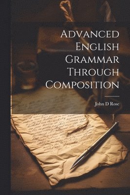 bokomslag Advanced English Grammar Through Composition