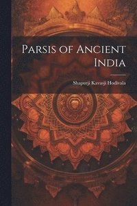 bokomslag Parsis of Ancient India