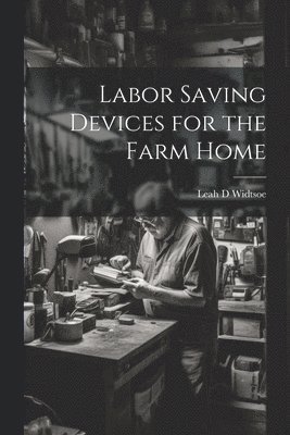 Labor Saving Devices for the Farm Home 1