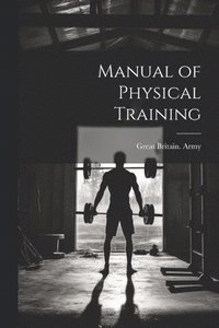 bokomslag Manual of Physical Training