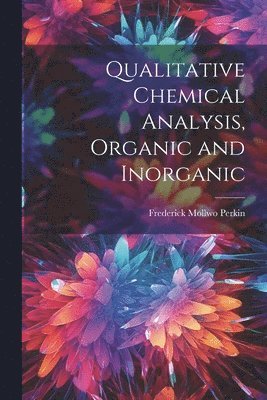 Qualitative Chemical Analysis, Organic and Inorganic 1