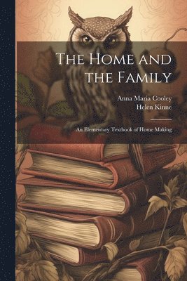 bokomslag Home and the Family; an Elementary Textbook of Home Making
