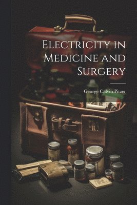 bokomslag Electricity in Medicine and Surgery