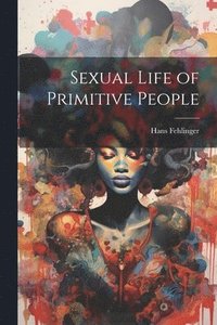 bokomslag Sexual Life of Primitive People