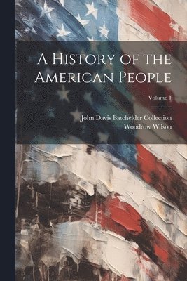 bokomslag A History of the American People; Volume 1