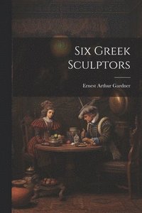 bokomslag Six Greek Sculptors