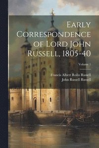 bokomslag Early Correspondence of Lord John Russell, 1805-40; Volume 1