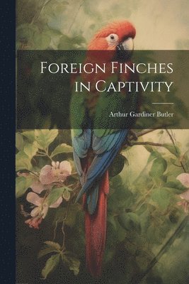 Foreign Finches in Captivity 1