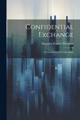 bokomslag Confidential Exchange; a Form of Social Co-operation