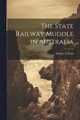 bokomslag The State Railway Muddle in Australia
