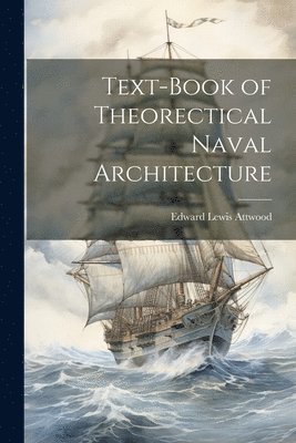 bokomslag Text-book of Theorectical Naval Architecture