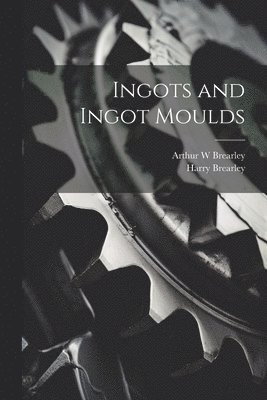 Ingots and Ingot Moulds