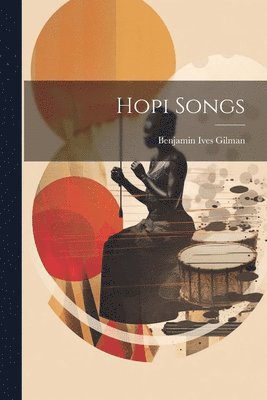 Benjamin Ives Gilman - Hopi Songs, Häftad