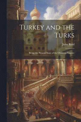 John Reid - Turkey and the Turks, Häftad