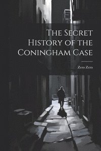 bokomslag Secret History of the Coningham Case