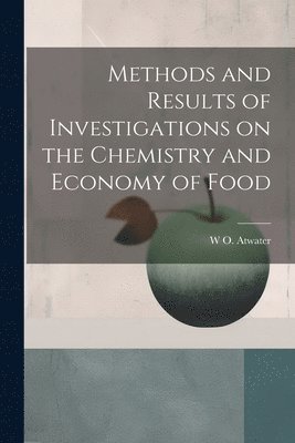 bokomslag Methods and Results of Investigations on the Chemistry and Economy of Food