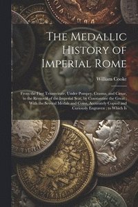 bokomslag The Medallic History of Imperial Rome