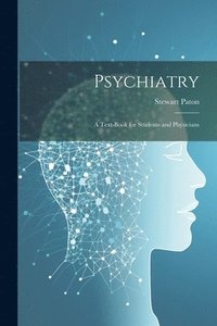 bokomslag Psychiatry; a Text-book for Students and Physicians