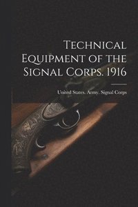 bokomslag Technical Equipment of the Signal Corps. 1916