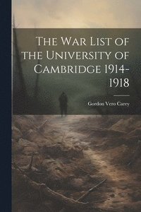 bokomslag The war List of the University of Cambridge 1914-1918