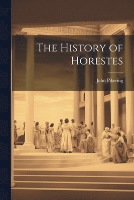 The History of Horestes 1