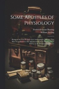 bokomslag Some Apostles of Physiology