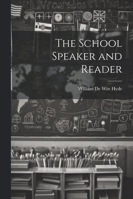 bokomslag The School Speaker and Reader