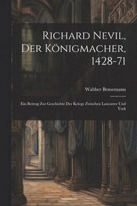 bokomslag Richard Nevil, der Knigmacher, 1428-71