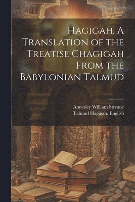 bokomslag Hagigah. A Translation of the Treatise Chagigah From the Babylonian Talmud