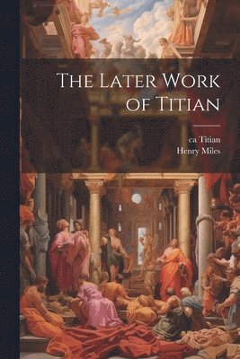 The Later Work of Titian 1