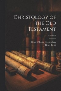 bokomslag Christology of the Old Testament; Volume 1