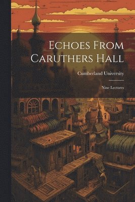 bokomslag Echoes From Caruthers Hall