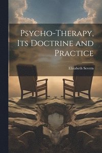 bokomslag Psycho-therapy, its Doctrine and Practice