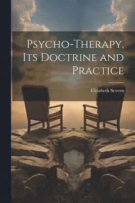 bokomslag Psycho-therapy, its Doctrine and Practice