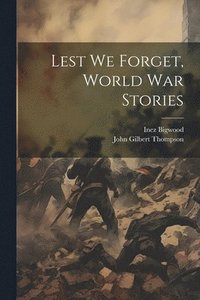 bokomslag Lest we Forget, World war Stories