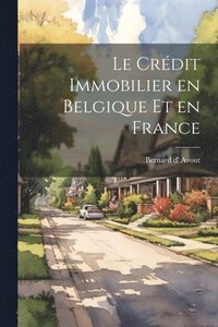 bokomslag Le crdit immobilier en Belgique et en France