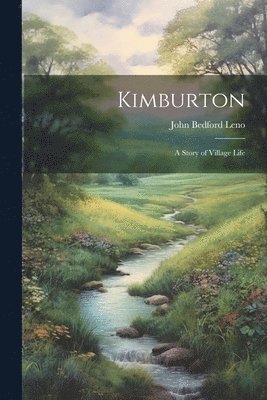 bokomslag Kimburton; a Story of Village Life