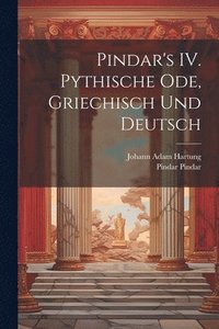 bokomslag Pindar's IV. Pythische Ode, griechisch und deutsch