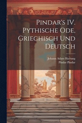 Johann Adam Hartung, Pindar Pindar - Pindar's IV. Pythische Ode, griechisch und deutsch, Häftad