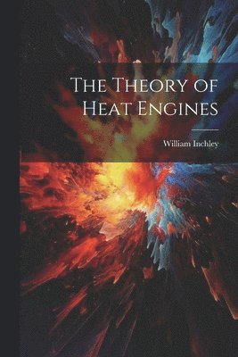 bokomslag The Theory of Heat Engines