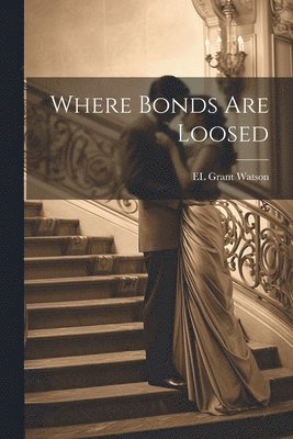 Where Bonds are Loosed 1