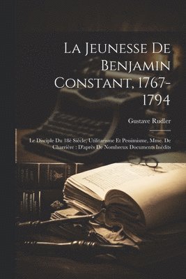 La jeunesse de Benjamin Constant, 1767-1794 1