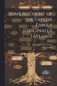 bokomslag Some Account of the Taylor Family (originally Taylard)