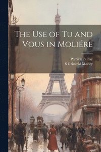 bokomslag The use of tu and Vous in Molire