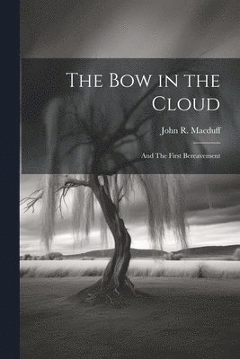 John R 1818-1895 Macduff, John R. 1818-1895 Macduff, John R. Macduff - bow in the Cloud, Häftad