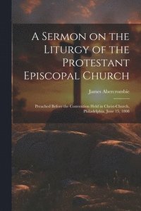 bokomslag Sermon on the Liturgy of the Protestant Episcopal Church