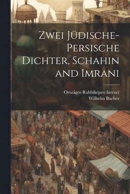 Wilhelm Bacher, Országos Rabbiképzö Intézet, Országos Rabbiképz Intézet - Zwei jüdische-persische Dichter, Schahin and Imrani, Häftad