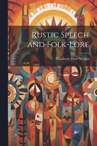 bokomslag Rustic Speech and Folk-lore