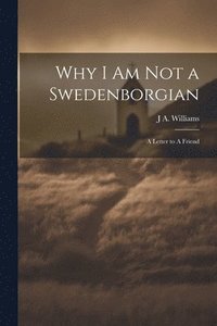 bokomslag Why I am not a Swedenborgian