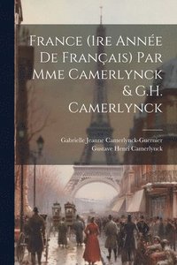 bokomslag France (1re anne de franais) par Mme Camerlynck & G.H. Camerlynck